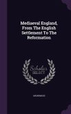 Mediaeval England, from the English Settlement to the Reformation