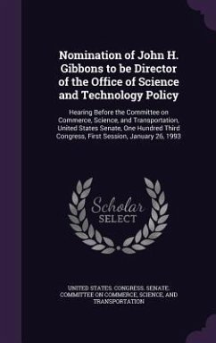 Nomination of John H. Gibbons to Be Director of the Office of Science and Technology Policy: Hearing Before the Committee on Commerce, Science, and Tr