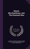 Master Merchandising; And, the Dominant Idea