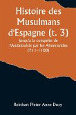 Histoire des Musulmans d'Espagne (t. 3); jusqu'à la conquête de l'Andalouisie par les Almoravides (711-1100)