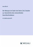 Der Marquis de Sade Und Seine Zeit; Studien zur Geschichte des menschlichen Geschlechtslebens