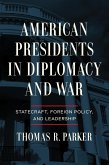 American Presidents in Diplomacy and War (eBook, ePUB) American Presidents in Diplomacy and War (eBook, ePUB)