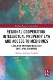 Regional Cooperation, Intellectual Property Law and Access to Medicines (eBook, ePUB)