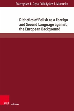 Didactics of Polish as a Foreign and Second Language against the European Background (eBook, PDF) - Gebal, Przemyslaw E.; Miodunka, Wladyslaw T.