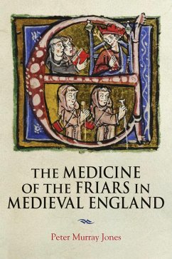 The Medicine of the Friars in Medieval England (eBook, ePUB) - Jones, Peter Murray