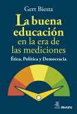 La buena educación en la era de las mediciones. Ética, Política y Democracia (eBook, ePUB)