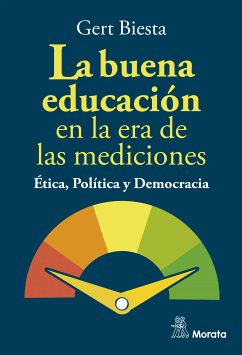 La buena educación en la era de las mediciones. Ética, Política y Democracia (eBook, ePUB) - Biesta, Gert