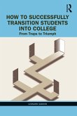 How to Successfully Transition Students into College (eBook, PDF)