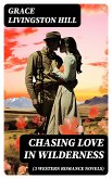 CHASING LOVE IN WILDERNESS (3 Western Romance Novels) (eBook, ePUB)