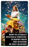 How to Attract Success & Fortune: 30 Books from the Masters of Self-mastery (eBook, ePUB)