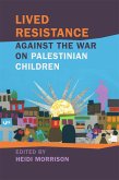 Lived Resistance against the War on Palestinian Children (eBook, ePUB)