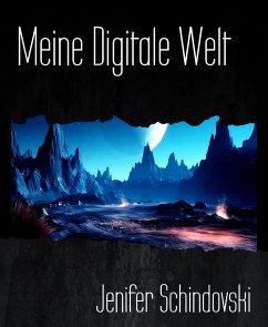 Meine Digitale Welt (eBook, ePUB) - Schindovski, Jenifer