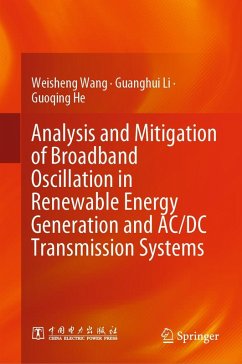 Analysis and Mitigation of Broadband Oscillation in Renewable Energy Generation and AC/DC Transmission Systems (eBook, PDF) - Wang, Weisheng; Li, Guanghui; He, Guoqing