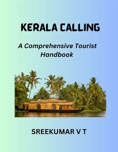 Kerala Calling: A Comprehensive Tourist Handbook (eBook, ePUB) - T, Sreekumar V