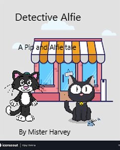 Detective Alfie (The Pip and Alfie tales, #6) (eBook, ePUB) - Harvey, Mister