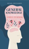 General Knowledge : 35 Interesting Topics To Know (eBook, ePUB)