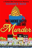 The Faberge Easter Egg and Murder (Parker Bell Humorous Mystery, #3) (eBook, ePUB)