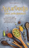 Ayurveda para principiantes Cómo puedes integrar fácilmente el principio indio de autocuración en tu vida cotidiana y encontrar la salud holística paso a paso. (eBook, ePUB)