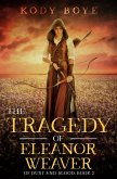The Tragedy of Eleanor Weaver (Of Dust and Blood, #2) (eBook, ePUB) The Tragedy of Eleanor Weaver (Of Dust and Blood, #2) (eBook, ePUB)