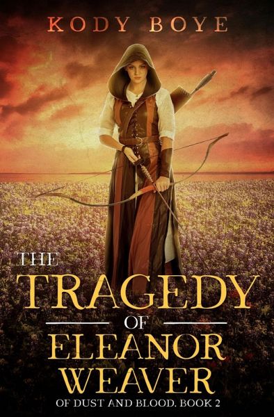 The Tragedy of Eleanor Weaver (Of Dust and Blood, #2) (eBook, ePUB) The Tragedy of Eleanor Weaver (Of Dust and Blood, #2) (eBook, ePUB)