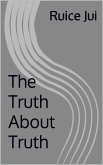 The Truth About Truth (Life's Hidden Treasures: Unlock Life, Unlock Fufillment) (eBook, ePUB)