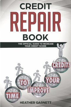 Credit Repair Book: The Official Guide to Increase Your Credit Score (eBook, ePUB) - Garnett, Heather