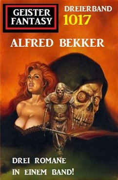 Geister Fantasy Dreierband 1017 (eBook, ePUB) - Bekker, Alfred