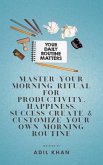 Master Your Morning Ritual For Productivity, Happiness, Success Create & Customize Your Own Morning Routine (eBook, ePUB)