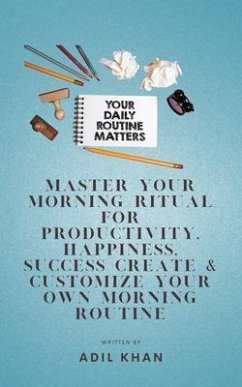 Cover Master Your Morning Ritual For Productivity, Happiness, Success Create & Customize Your Own Morning Routine (eBook, ePUB)