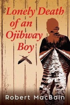Lonely Death of an Ojibway Boy (eBook, ePUB) - Macbain, Robert W.