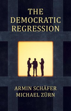 The Democratic Regression (eBook, ePUB) - Schäfer, Armin; Zürn, Michael