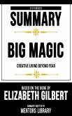 Extended Summary - Big Magic - Creative Living Beyond Fear (eBook, ePUB)