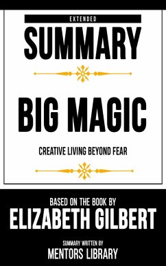 Cover Extended Summary - Big Magic - Creative Living Beyond Fear (eBook, ePUB)