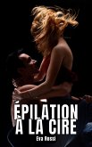 Épilation à la Cire (eBook, ePUB)