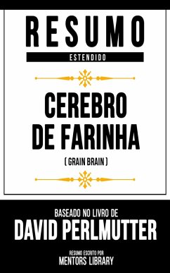 Resumo Estendido - Cérebro De Farinha (Grain Brain) (eBook, ePUB) - Library, Mentors