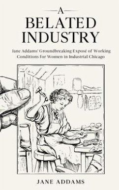 A Belated Industry (eBook, ePUB) - Addams, Jane