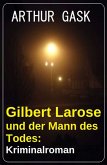 Gilbert Larose und der Mann des Todes: Kriminalroman (eBook, ePUB)