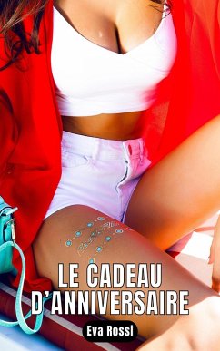 Le Cadeau d'Anniversaire (eBook, ePUB) - Rossi, Eva