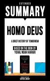 Extended Summary - Homo Deus - A Brief History Of Tomorrow (eBook, ePUB)
