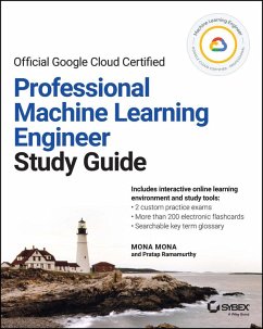 Official Google Cloud Certified Professional Machine Learning Engineer Study Guide (eBook, PDF) - Mona, Mona; Ramamurthy, Pratap