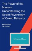 The Power of the Masses: Understanding the Social Psychology of Crowd Behavior (eBook, ePUB)