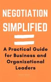 Negotiation Simplified: A Practical Guide for Business and Organizational Leaders (eBook, ePUB)