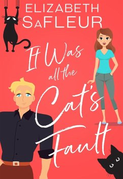 It Was All The Cat's Fault (The Meet Cute Series, #2) (eBook, ePUB) - Safleur, Elizabeth