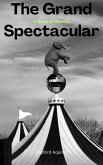 The Grand Spectacular: A Circus of Absurdity (eBook, ePUB) The Grand Spectacular: A Circus of Absurdity (eBook, ePUB)