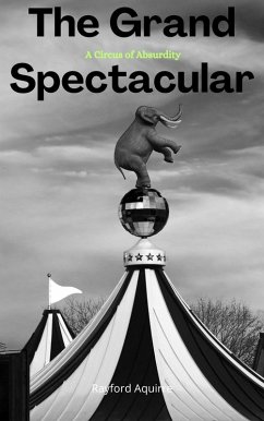 Cover The Grand Spectacular: A Circus of Absurdity (eBook, ePUB)