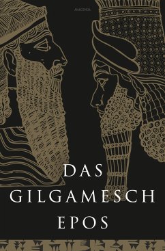 Das Gilgamesch-Epos. Eine der ältesten schriftlich fixierten Dichtungen der Welt - Anaconda Verlag