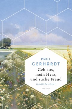 Geh aus, mein Herz, und suche Freud. Geistliche Lieder / Weisheit der Welt Bd.22 - Gerhardt, Paul