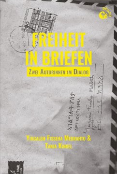 Freiheit in Briefen - Fisseha Mebrahtu, Yirgalem; Kinkel, Tanja