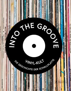 Into the Groove. Vinyl-Kult: Die Geschichte der Schallplatte - Gaar, Gillian G.;Popoff, Martin;Unterberger, Richie