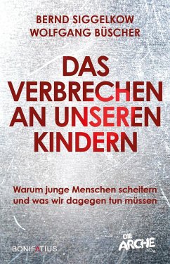 Das Verbrechen an unseren Kindern - Siggelkow, Bernd;Büscher, Wolfgang